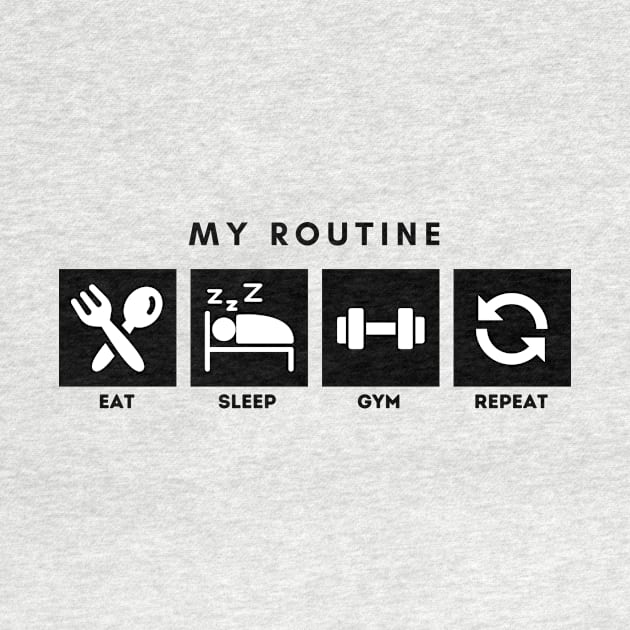 My Routine Eat Sleep Gym Repeat by Qibar Design